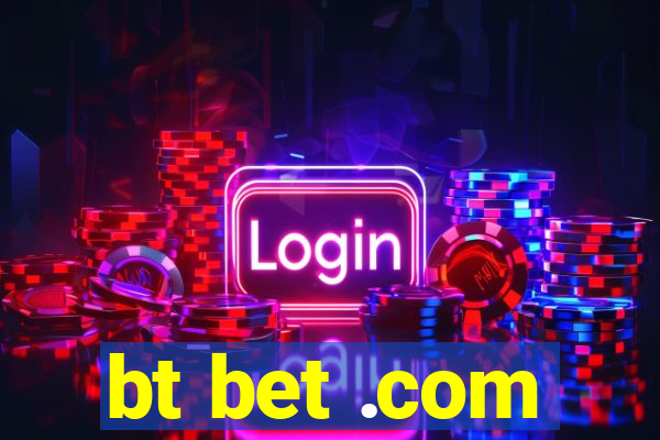 bt bet .com